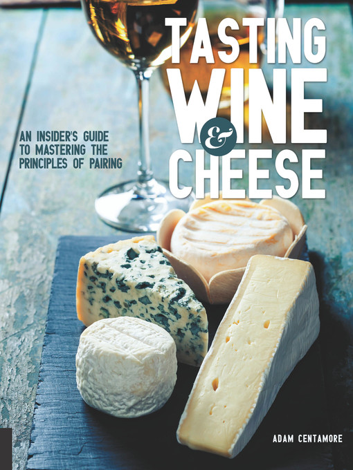 Title details for Tasting Wine and Cheese by Adam Centamore - Available